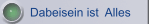 Dabeisein ist  Alles